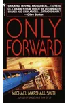 Only Forward (As: Michael Marshall)