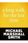 A Long Walk, For The Last Time
