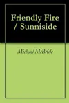 Friendly Fire / Sunniside