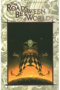 The Roads Between The Worlds