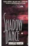 Shadow Dance (As:Douglas Borton)