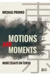 Motions and Moments: More Essays on Tokyo