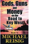 Gods, Guns, and Money On The Road To Key West