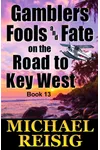 Gamblers Fools And Fate On The Road To Key West