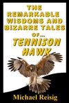 The Remarkable Wisdoms And Bizarre Tales of Tennison Hawk