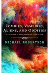 Zombies, Vampires, Aliens, and Oddities