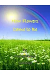 How Flowers Came to Be