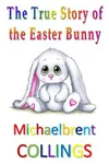 The True Story of the Easter Bunny