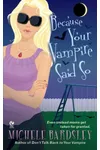 Because Your Vampire Said So
