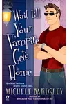 Wait Till Your Vampire Gets Home
