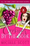Cooking by the Book: The Wine Lover's Mystery Cookbook