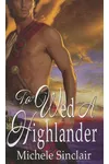 To Wed a Highlander