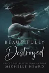 Beautifully Destroyed