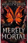 Merely Mortal