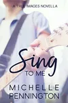 Sing To Me