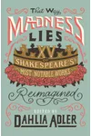 That Way Madness Lies: Fifteen of Shakespeare's Most Notable Works Reimagined