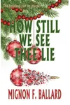 How Still We See Thee Lie