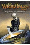 The Weird Tales Story: Expanded and Enhanced