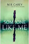 Someone Like Me (As:M.R. Carey)