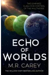 Echo of Worlds (As:M.R. Carey)