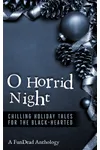 O Horrid Night: Chilling Holiday Tales for the Black-Hearted