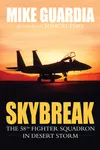 Skybreak: The 58th Fighter Squadron in Desert Storm