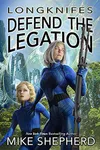 Longknifes Defend the Legation (As:Mike Shepherd)