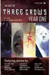The Best of Three Crows: Year One: Anthology of Weird Science Fiction and Fantasy