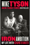 Iron Ambition: My Life with Cus d'Amato