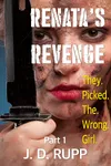 Renata's Revenge - Part 1