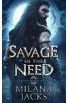 Savage in the Need