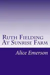 Ruth Fielding at Sunrise Farm