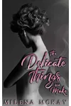 The Delicate Things We Make