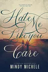 Hate Me Like You Care