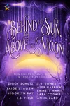 Behind the Sun, Above the Moon