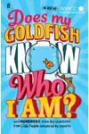 Does My Goldfish Know Who I Am?: And Hundreds More Big Questions from Little People Answered by Experts