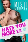 Hate You More xx