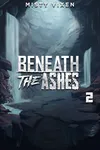 Beneath the Ashes 2