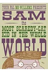 Sam, the Most Scaredy-cat Kid in the Whole World