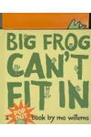 Big Frog Can't Fit In