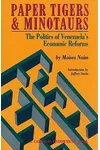 Paper Tigers and Minotaurs: The Politics of Venezuela's Economic Reforms