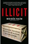 Illicit: How Smugglers, Traffickers, and Copycats are Hijacking the Global Economy