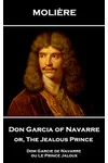 Don Garcia of Navarre or, The Jealous Prince
