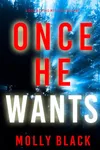 Once He Wants