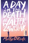A Day In The Death of Walter Zawislak (As: Molly O'Keefe)