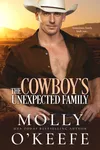 The Cowboy's Unexpected Family (As: Molly O'Keefe)