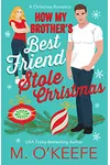 How My Brother's Best Friend Stole Christmas