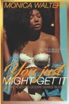 You Just Might Get It