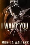 I Want You Here