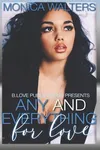 Any and Everything For Love